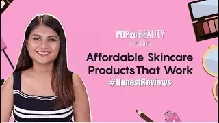 Honest Reviews: Affordable Skincare Products That Work - POPxo Beauty