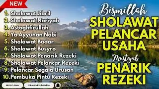 SHOLAWAT NABI MUSTAJAB PENARIK REZEKI | SHOLAWAT JIBRIL, NARIYAH, BADAR KUMPULAN SHOLAWAT TERBAIK