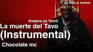 La muerte del Tavo (Instrumental) tiradera para Yomil  _Chocolate MC