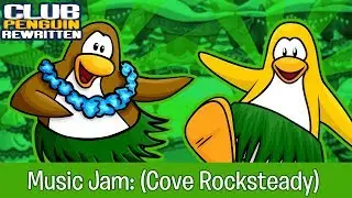 Club Penguin Rewritten Music: Music Jam - (Cove Rocksteady)