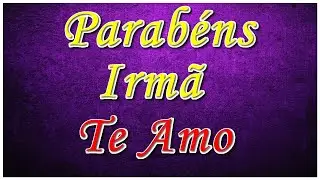 Mensagem De Aniversário Para Irmã. Feliz Aniversário Irmã, Te Amo!