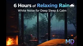 6 Hours of Relaxing Rain 🌧️ | White Noise for Deep Sleep & Calm