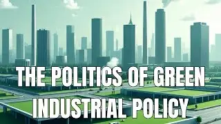 The politics of green industrial policy