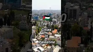 Top 10 cities in Palestine [Gaza Strip & West Bank]