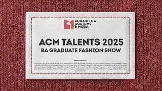 ACM Talents 2025 | BA Graduate Fashion  Show_