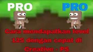 Cara mendapatkan level 125 dengan cepat | Creative - PS