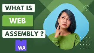 What Is Web Assembly? | Supercharge Your Web Apps | Exploring the World of Web Assembly