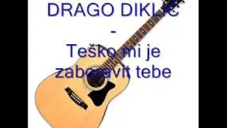 DRAGO DIKLIĆ -Teško mi je zaboravit tebe.mp3