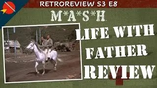 M*A*S*H Retro Review: Life With Father - Season 3 Episode 8