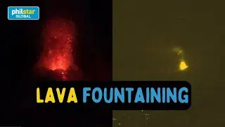 Mayon Volcano update: Lava fountaining naobserbahan sa tuktok