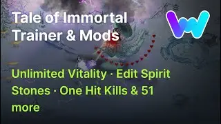 Tale of Immortal Trainer + 54 Mods (Unlimited Vitality, Edit Spirit Stones, One Hit Kills & 51 More)