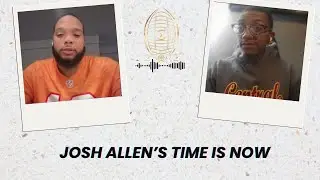 Josh Allen's Time Is Now