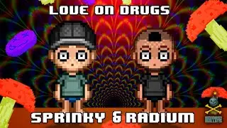 Sprinky & Radium - Love On Drugs