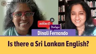 Kathikawa: Dinali Fernando.  Is there something called Sri Lankan English?