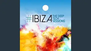 #Ibiza: The Deep Tech Sessions (Continuous Play)