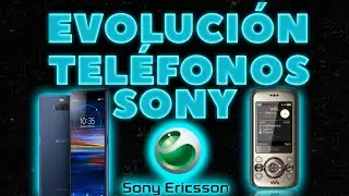 Evolución de los telefonos SONY ERICSSON - SONY 2004-2020