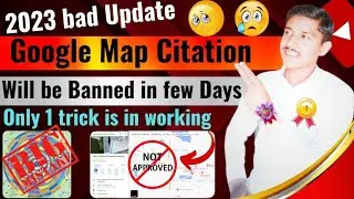 google map citation will be Banned 🚫 in few days🥺 | 2023 bad update on Google ranking😮