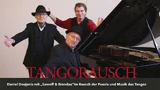 TANGORAUSCH mit Daniel Doujenis und Sawoff & Brandau (Preview)