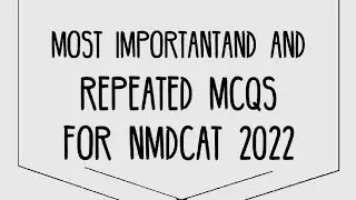 Top 100 Most Important And Repeated MCQs For NMDCAT 2022.