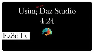 Using the new Daz Studio 4.24 | Ez3DTv