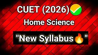 CUET 2026 Home Science New Syllabus &ndash; Full Explanation | Latest Update 🔥