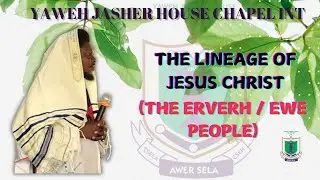 KOFI D A MENSAH - THE LINEAGE OF JESUS CHRIST (THE ERVERH / EWE PEOPLE)