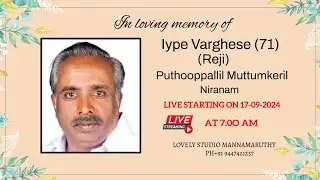 FUNERAL SERVICE OF//Iype Varghese (71) , (Reji) , Puthooppallil Muttumkeril , Niranam