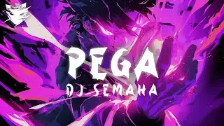 Dj SEMAHA - PEGA