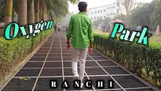 Oxygen Park Ranchi 😊 || Ranchi Vlogs || #vlog #ranchi