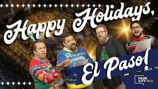 Your City in 5: Happy Holidays, El Paso! 🎄