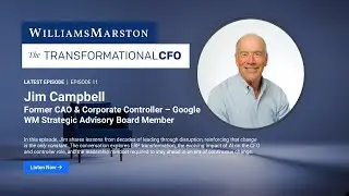 WilliamsMarston's The Transformational CFO Episode 11: Jim Campbell