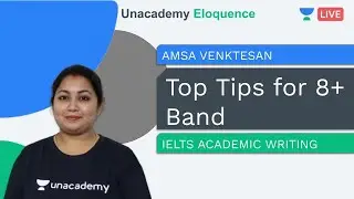 Top Tips for 8+ | IELTS Academic Writing Task 1 | Unacademy Eloquence | Amsa Venktesan