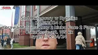28.11.2024. Rybnik. Sąd Okręgowy. 1-wsza rozprawa M. Kozy. Sygn. III K 54/24. Zarzut art. 165 kk.