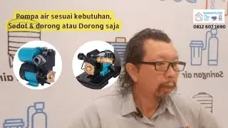 Pompa air sesuai kebutuhan, Sedot & dorong atau Dorong saja.