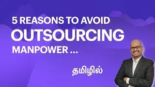 5 Reasons to Avoid Manpower Outsourcing - in Tamil