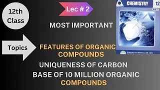Features of organic compounds/ peculiar behavior of carbon/12th class chemistry