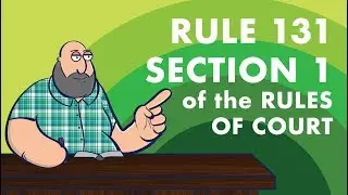 [EVIDENCE] Rule 131 Section 1 of the Rules of Court