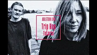 In The Style Of:Portishead|Tricky|Thievery Corporation: How To Make Trip Hop In Ableton Live 10