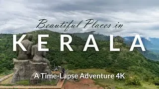 Kerala - An Adventure Time-Lapse 4K | Ramakkalmedu, Idukki | Kalvari Mount, Idukki | kollam