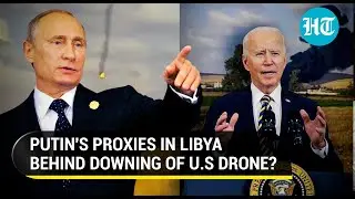 Russia-backed forces down U.S 'MQ-9 reaper' drone in Libya? Pentagon confirms incident, probe on