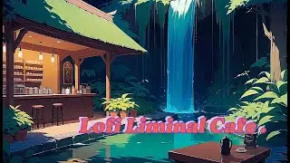 4 Hours of Lofi Liminal Cafe Music #liminaldreaming #studymusic #meditationmusic #lofibeats