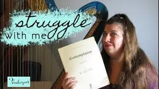 STRUGGLE with me! // Contemplation HARP practice (sort of)