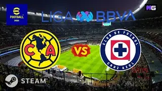 eFootball 2024 - Am&eacute;rica vs Cruz Azul | Final Vuelta | Liga MX | STEAM