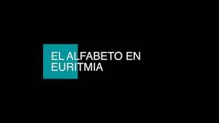 Euritmia: El alfabeto en Euritmia Libertad Aguilar