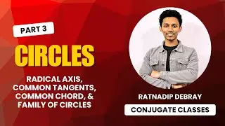Circles Part 3: Common Tangents, Radical Axis & Family of Circles | JEE/CBSE | Ratnadip Debray