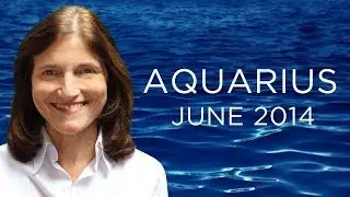 AQUARIUS JUNE 2014 - Astrology Forecast - Barbara Goldsmith