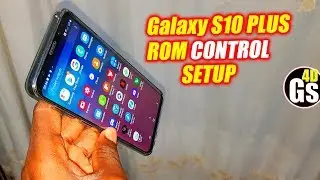 Samsung Galaxy S10 PLus Rom Control Setup on Galaxy S9 PLus