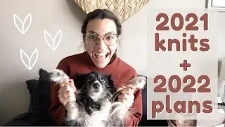 2021 Recap + 2022 Goals | Tink + Bobble Knitting Podcast