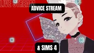 Lovin & Livin; Advice Stream and Sims 4 Playthrough! !discord !socials
