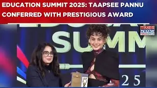 Education Summit 2025: Taapsee Pannu Awarded For Supporting Education For Women | WATCH